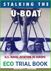 Stalking the U-Boat U.S. Naval Aviation in Europe during World War I