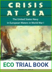 Crisis at Sea The United States Navy in European Waters in World War I
