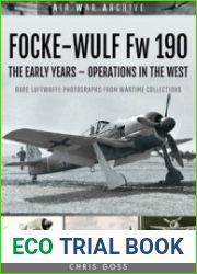 Focke-Wulf Fw 190 The Early Years - Operations in the West (Air War Archive)