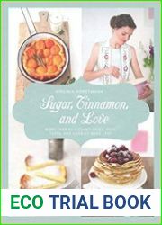 Sugar, Cinnamon, and Love More Than 70 Elegant Cakes, Pies, Tarts, and Cookies Made Easy