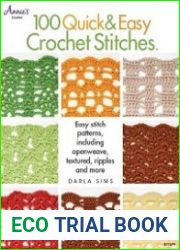100 Quick & Easy Crochet Stitches Easy Stitch Patterns, Including Openweave, Textured, Ripple and More