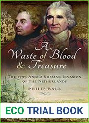 A Waste of Blood and Treasure The 1799 Anglo-Russian Invasion of the Netherlands