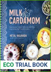 Milk & Cardamom Spectacular Cakes, Custards and More, Inspired by the Flavors of India
