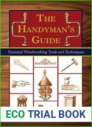 The Handyman|s Guide Essential Woodworking Tools and Techniques