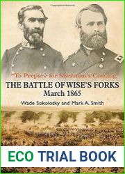 To Prepare for Sherman|s Coming The Battle of Wise|s Forks, March 1865