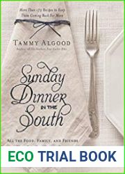 Sunday Dinner in the South Recipes to Keep Them Coming Back for More