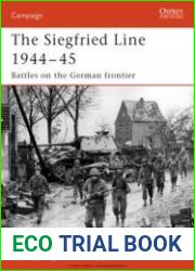 The Siegfried Line 1944-1945 Battles on the German Frontier (Osprey Campaign 181)
