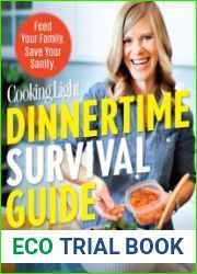 Cooking Light Dinnertime Survival Guide Feed Your Family. Save Your Sanity