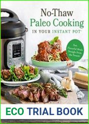 No-Thaw Paleo Cooking in Your Instant Pot Fast, Flavorful Meals Straight from the Freezer