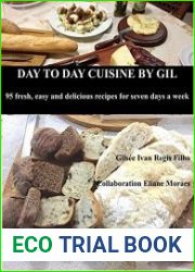 Day to Day Cuisine by Gil 95 fresh, easy and delicious recipes for seven days a week