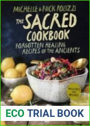 The Sacred Cookbook Forgotten Healing Recipes of the Ancients