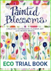 Painted Blossoms Creating Expressive Flower Art with Mixed Media