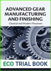 Advanced Gear Manufacturing and Finishing Classical and Modern Processes