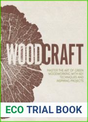 Woodcraft Master the Art of Green Woodworking with Key Techniques and Inspiring Projects