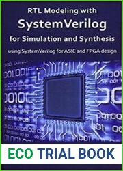 RTL Modeling with SystemVerilog for Simulation and Synthesis Using SystemVerilog for ASIC and FPGA Design
