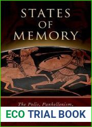States of Memory The Polis, Panhellenism, and the Persian War