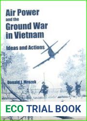 Air Power and the Ground War in Vietnam Ideas and Actions