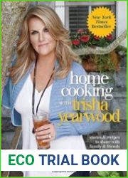 Home Cooking with Trisha Yearwood Stories and Recipes to Share with Family and Friends A Cookbook