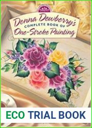 Donna Dewberry|s Complete Book of One-Stroke Painting