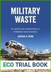 Military Waste The Unexpected Consequences of Permanent War Readiness