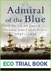 Admiral of the Blue The Life and Times of Admiral John Child Purvis (1747 - 1825)