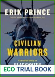 Civilian Warriors The Inside Story of Blackwater and the Unsung Heroes of the War on Terror