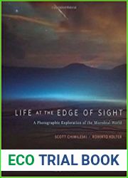 Life at the Edge of Sight A Photographic Exploration of the Microbial World