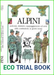 Alpini Uniformi, Distintivi, Equipaggiamento ed Armi dalla Costituzione ai Giorni Nostri