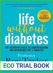 Life Without Diabetes The Definitive Guide to Understanding and Reversing Type 2 Diabetes