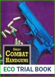 Great Combat Handguns A Guide to Using, Collecting and Training With Handguns