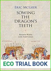Sowing the Dragon’s Teeth Byzantine Warfare in the Tenth Century