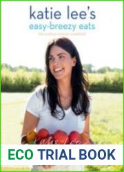 Katie Lee|s Easy-Breezy Eats Quick & Healthy Recipes from the Endless Summer Cookbook