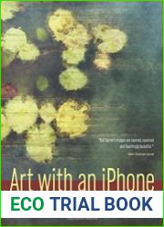 Art with an iPhone A Photographer|s Guide to Creating Altered Realities