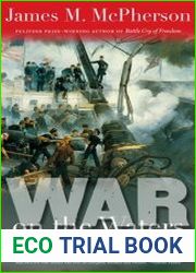 War on the Waters The Union and Confederate Navies, 1861-1865