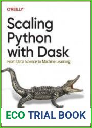 Scaling Python with Dask From Data Science to Machine Learning (Final)