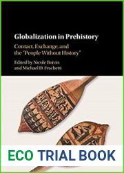 Globalization in Prehistory Contact, Exchange, and the |People Without History|