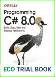 Programming C# 8.0 Build Cloud, Web, and Desktop Applications 1st Edition