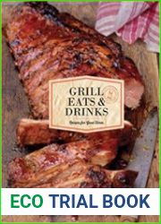 Grill Eats & Drinks Recipes for Good Times