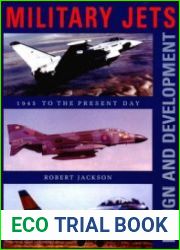 Military Jets Design and Development 1945 to the Present Day