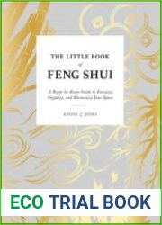 The Little Book of Feng Shui A Room-by-Room Guide to Energize, Organize, and Harmonize Your Space