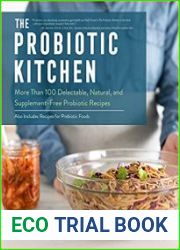 The Probiotic Kitchen More Than 100 Delectable, Natural, and Supplement-Free Probiotic Recipes