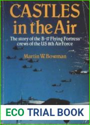 Castles in the Air - the Story of the B-17 Flying Fortress Crews of the US 8th Air Force