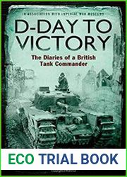 D-Day to Victory The Diaries of a British Tank Commander