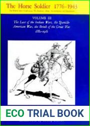 The Horse Soldier 1776-1943 Vol.III The Last of the Indian Wars, the Spanish-American War, the Brink of the Great War, 1881-1916