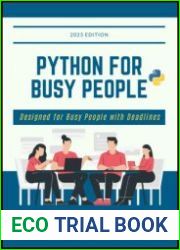 Python For Busy People Designed for Busy People with Deadlines