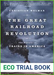 The Great Railroad Revolution The History of Trains in America