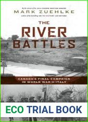 The River Battles Canada|s Final Campaign in World War II Italy (Canadian Battle)