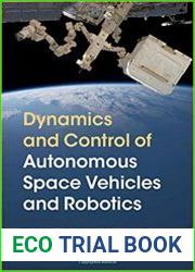 Dynamics and Control of Autonomous Space Vehicles and Robotics