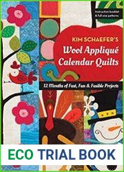 Kim Schaefer|s Wool Appliqu? Calendar Quilts 12 Months of Fast, Fun & Fusible Projects