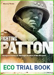 Fighting Patton George S. Patton Jr. Through the Eyes of His Enemies